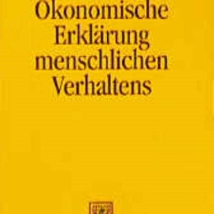 Der ökonomische Ansatz zur Erklärung menschlichen Verhaltens