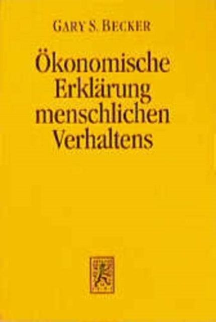 Der ökonomische Ansatz zur Erklärung menschlichen Verhaltens