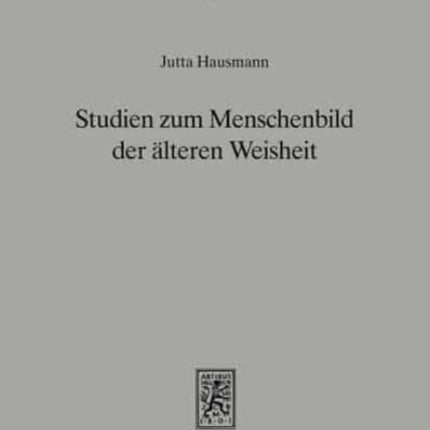 Studien zum Menschenbild der älteren Weisheit (Spr 10ff)