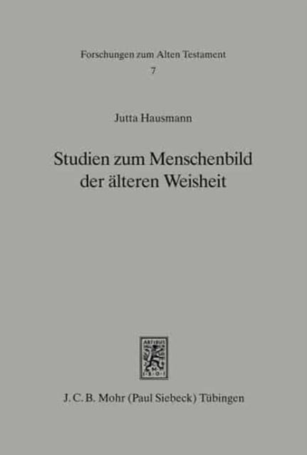 Studien zum Menschenbild der älteren Weisheit (Spr 10ff)