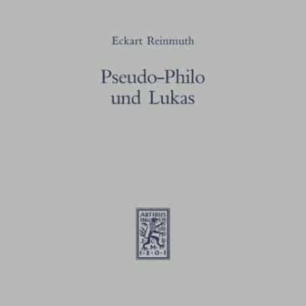 Pseudo-Philo und Lukas: Studien zum Liber Antiquitatum Biblicarum und seiner Bedeutung für die Interpretation des lukanischen Doppelwerks