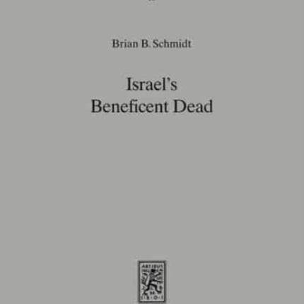 Israel's Beneficent Dead: Ancestor Cult and Necromancy in Ancient Israelite Religion and Tradition