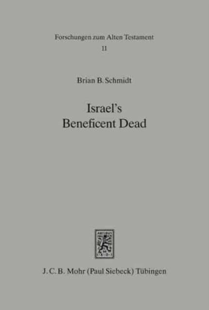 Israel's Beneficent Dead: Ancestor Cult and Necromancy in Ancient Israelite Religion and Tradition