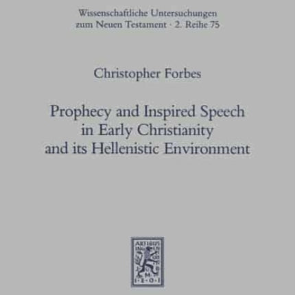 Prophecy and Inspired Speech in Early Christianity and its Hellenistic Environment