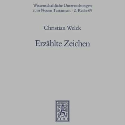 Erzählte Zeichen: Die Wundergeschichten des Johannesevangeliums literarisch untersucht. Mit einem Ausblick auf Joh 21