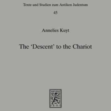 The 'Descent' to the Chariot: Towards a Description of the Terminology, Place, Function and Nature of the Yeridah in Hekhalot Literature