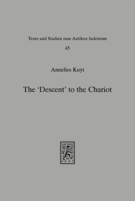 The 'Descent' to the Chariot: Towards a Description of the Terminology, Place, Function and Nature of the Yeridah in Hekhalot Literature