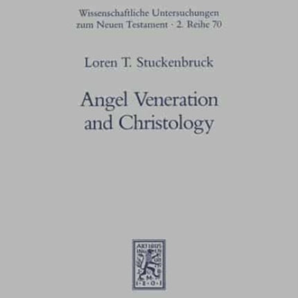 Angel Veneration and Christology: A Study in Early Judaism and in the Christology of the Apocalypse of John