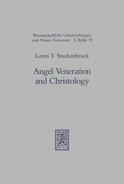 Angel Veneration and Christology: A Study in Early Judaism and in the Christology of the Apocalypse of John