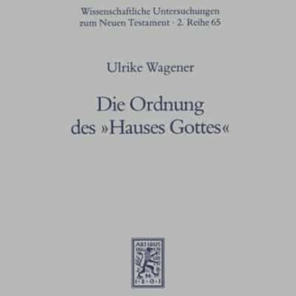 Die Ordnung des "Hauses Gottes": Der Ort von Frauen in der Ekklesiologie und Ethik der Pastoralbriefe