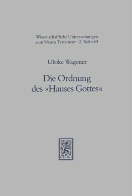 Die Ordnung des "Hauses Gottes": Der Ort von Frauen in der Ekklesiologie und Ethik der Pastoralbriefe