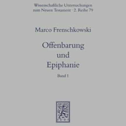 Offenbarung und Epiphanie: Band 1: Grundlagen des spätantiken und frühchristlichen Offenbarungsglaubens