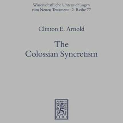 The Colossian Syncretism: The Interface Between Christianity and Folk Belief at Colossae