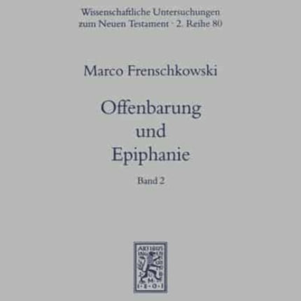 Offenbarung und Epiphanie: Band 2: Die verborgene Epiphanie in Spätantike und frühem Christentum