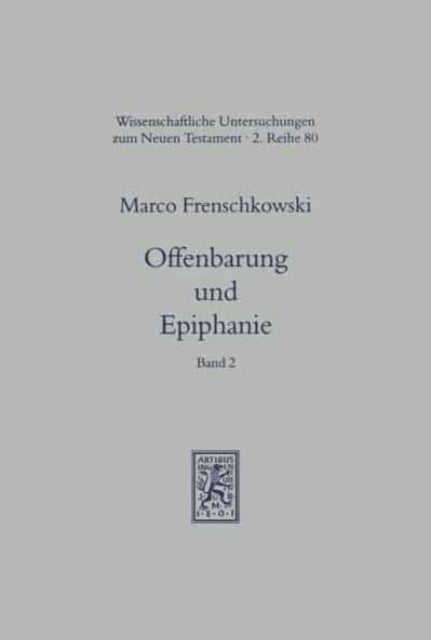 Offenbarung und Epiphanie: Band 2: Die verborgene Epiphanie in Spätantike und frühem Christentum