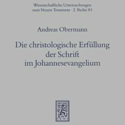 Die christologische Erfüllung der Schrift im Johannesevangelium: Eine Untersuchung zur johanneischen Hermeneutik anhand der Schriftzitate