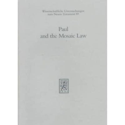 Paul and the Mosaic Law: The Third Durham-Tübingen Research Symposium on Earliest Christianity and Judaism (Durham, September, 1994)