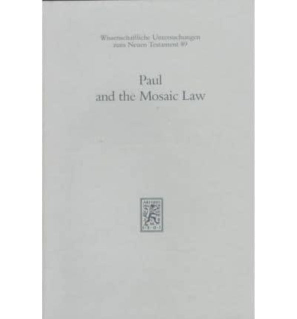 Paul and the Mosaic Law: The Third Durham-Tübingen Research Symposium on Earliest Christianity and Judaism (Durham, September, 1994)