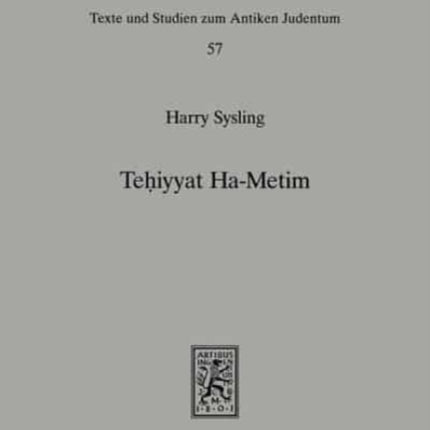 Tehiyyat Ha-Metim: The Resurrection of the Dead in the Palestinian Targums of the Pentateuch and Parallel Traditions in Classical Rabbinic Literature