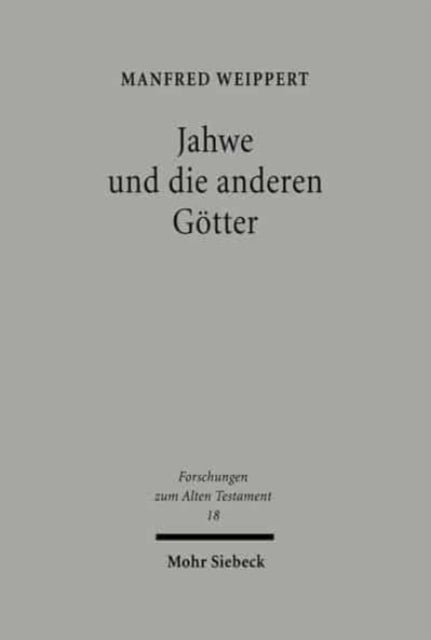 Jahwe und die anderen Götter: Studien zur Religionsgeschichte des antiken Israel in ihrem syrisch-palästinischen Kontext