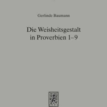 Die Weisheitsgestalt in Proverbien 1-9: Traditionsgeschichtliche und theologische Studien