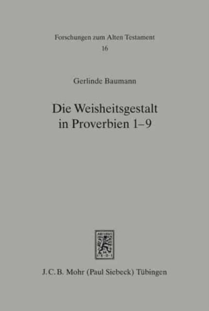 Die Weisheitsgestalt in Proverbien 1-9: Traditionsgeschichtliche und theologische Studien