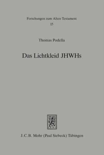 Das Lichtkleid JHWHs: Untersuchungen zur Gestalthaftigkeit Gottes im Alten Testament undseiner altorientalischen Umwelt