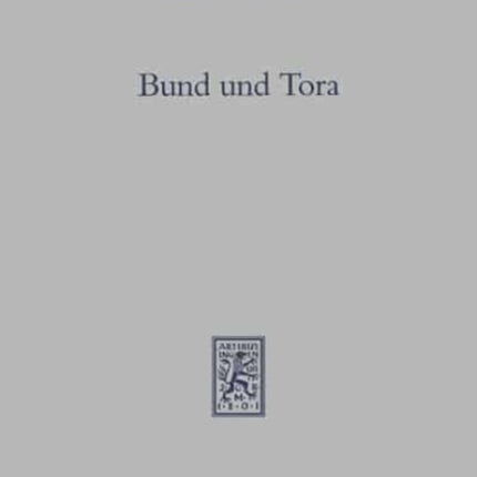 Bund und Tora: Zur theologischen Begriffsgeschichte in alttestamentlicher, frühjüdischer und urchristlicher Tradition