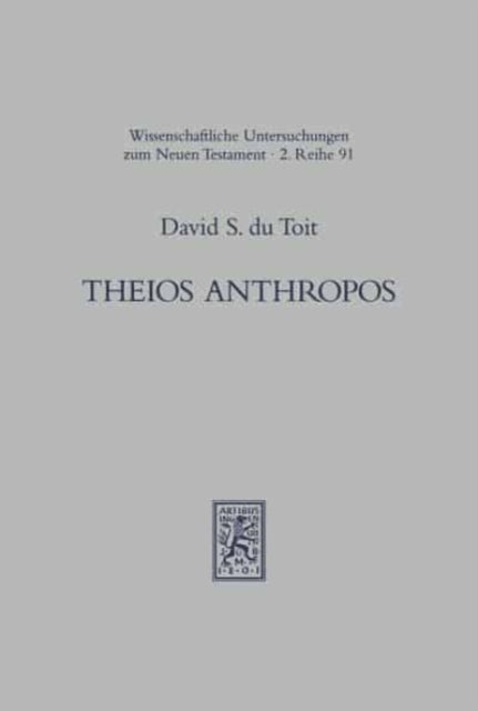 Theios Anthropos: Zur Verwendung von 'Theios Anthropos' und sinnverwandten Ausdrücken in der Literatur der Kaiserzeit