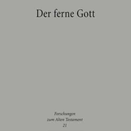 Der ferne Gott: Eine Untersuchung der alttestamentlichen Volksklagelieder vor dem Hintergrund der mesopotamischen Literatur