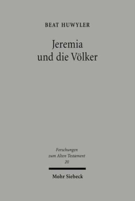 Jeremia und die Völker: Untersuchungen zu den Völkersprüchen in Jeremia 46-49