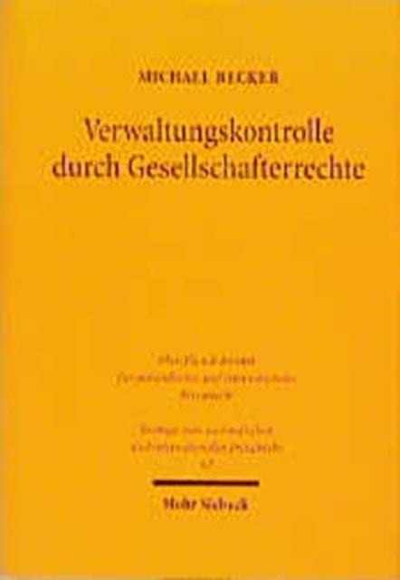 Verwaltungskontrolle durch Gesellschafterrechte: Eine vergleichende Studie nach deutschem Verbandsrecht und dem amerikanischen Recht der corporation