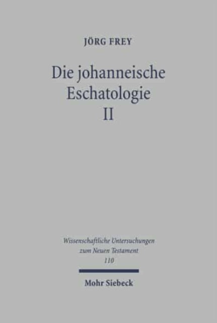 Die johanneische Eschatologie: Band 2: Das johanneische Zeitverständnis