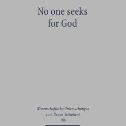 No one seeks for God: An Exegetical and Theological Study of Romans 1.18-3.20