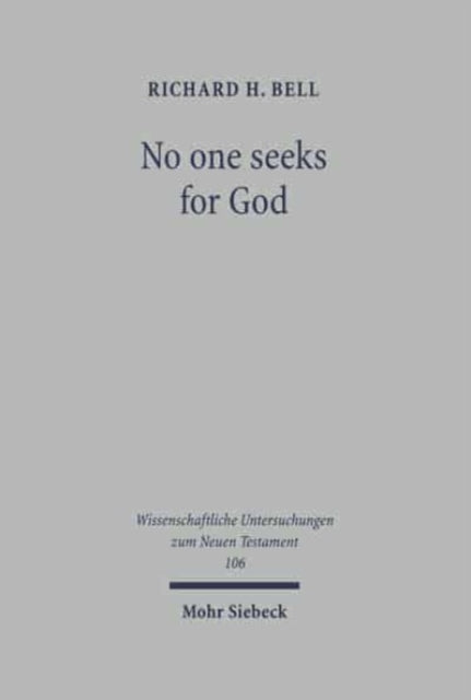 No one seeks for God: An Exegetical and Theological Study of Romans 1.18-3.20