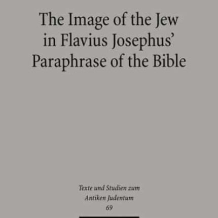 The Image of the Jew In Flavius Josephus' Paraphrase of the Bible