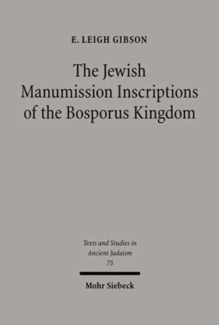 The Jewish Manumission Inscriptions of the Bosporus Kingdom