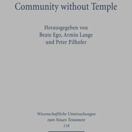 Gemeinde ohne Tempel /Community without Temple: Zur Substituierung und Transformation des Jerusalemer Tempels und seines Kults im Alten Testament, antiken Judentum und frühen Christentum