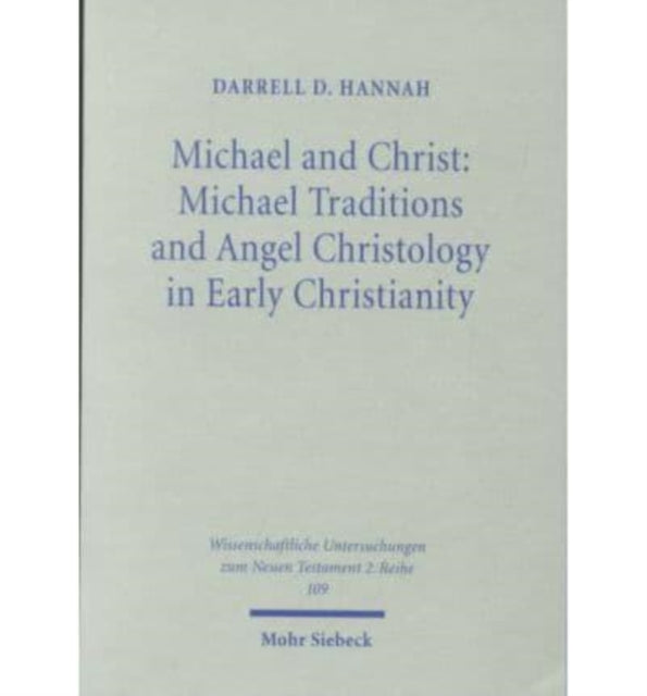 Michael and Christ: Michael Traditions and Angel Christology in Early Christianity