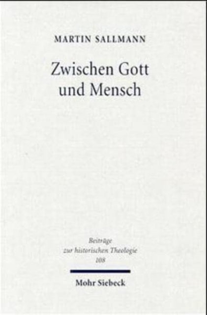 Zwischen Gott und Mensch: Huldrych Zwinglis theologischer Denkweg im De vera et falsa religione commentarius (1525)