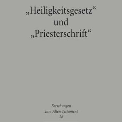 "Heiligkeitsgesetz" und "Priesterschrift": Literaturgeschichtliche und rechtssystematische Untersuchungen zu Leviticus 17,1-26,2