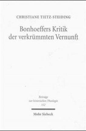 Bonhoeffers Kritik der verkrümmten Vernunft: Eine erkenntnistheoretische Untersuchung