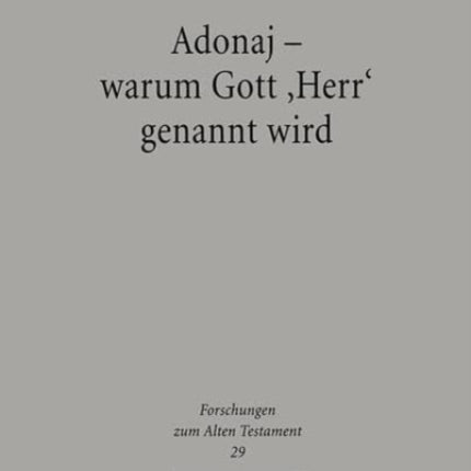 Adonaj  Warum Gott Herr Genannt Wird 29 Forschungen Zum Alten Testament