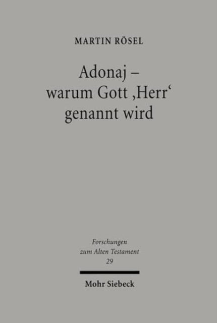 Adonaj  Warum Gott Herr Genannt Wird 29 Forschungen Zum Alten Testament