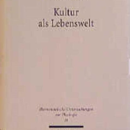 Kultur als Lebenswelt: Studien zum Problem einer Kulturtheologie