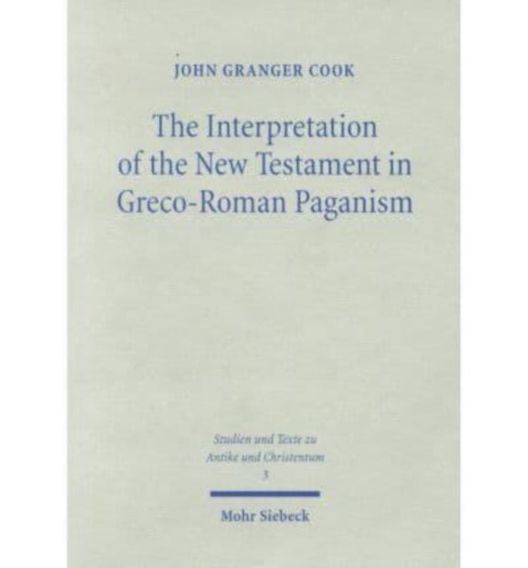 The Interpretation of the New Testament in Greco-Roman Paganism