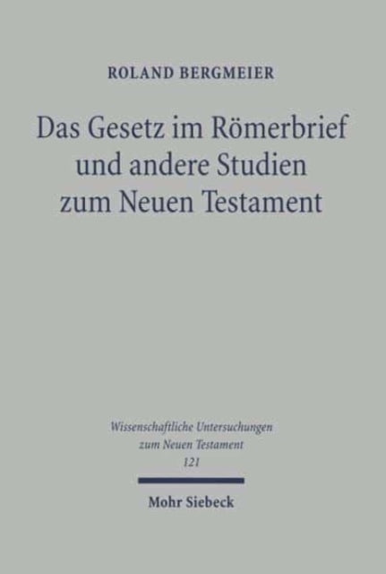 Das Gesetz im Römerbrief und andere Studien zum Neuen Testament