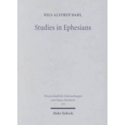 Studies in Ephesians: Introduction Questions, Text- and Edition-Critical Issues, Interpretation of Texts and Themes