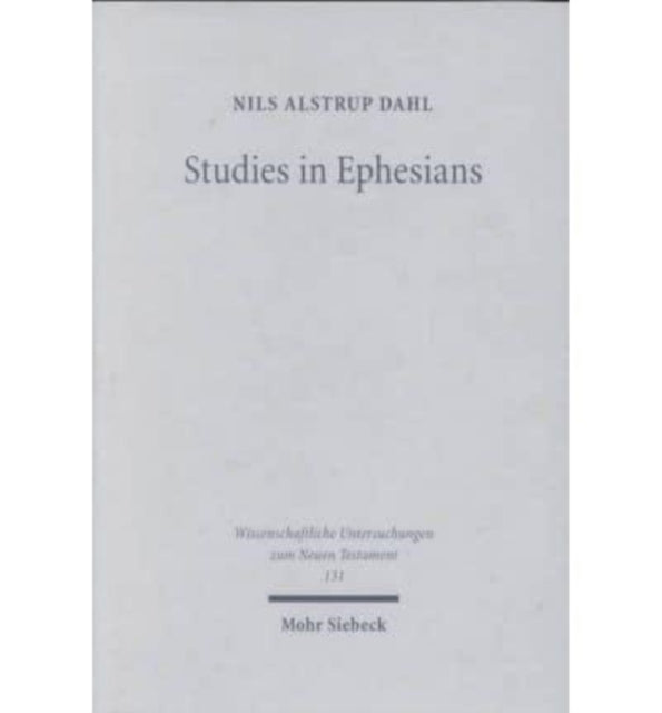 Studies in Ephesians: Introduction Questions, Text- and Edition-Critical Issues, Interpretation of Texts and Themes