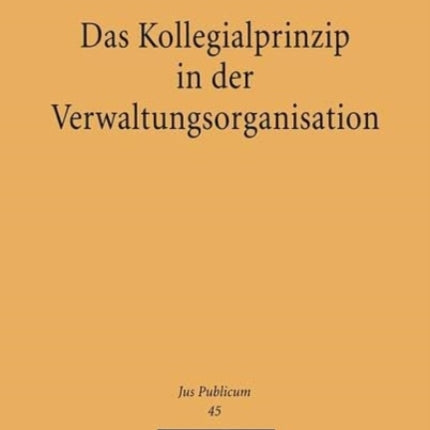 Das Kollegialprinzip in Der Verwaltungsorganisation 45 Jus Publicum